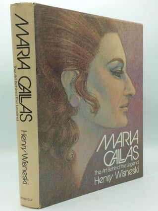 Item #186138 MARIA CALLAS: The Art Behind the Legend. Henry Wisneski