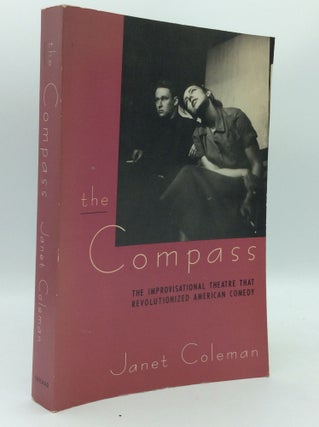 Item #186161 THE COMPASS: The Improvisational Theatre that Revolutionized American Comedy. Janet...
