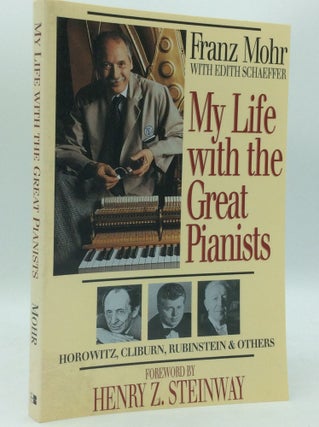 Item #186164 MY LIFE WITH THE GREAT PIANISTS. Franz Mohr, Edith Schaeffer