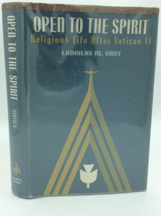 Item #186175 OPEN TO THE SPIRIT: Religious Life after Vatican II. Ladislas M. Orsy