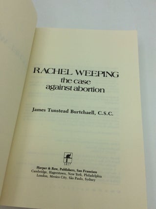 RACHEL WEEPING: The Case Against Abortion