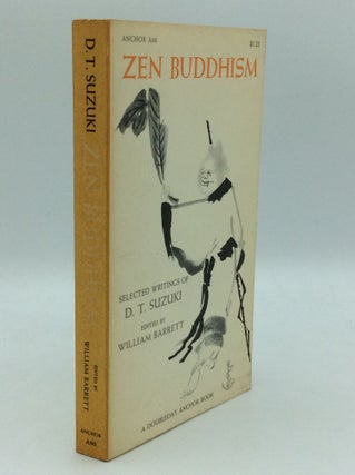 Item #186203 ZEN BUDDHISM: Selected Writings of D.T. Suzuki. D T. Suzuki, ed William Barrett