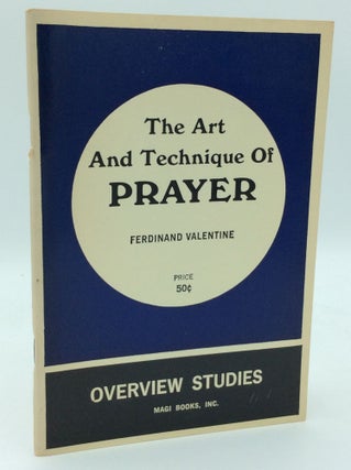 Item #186226 THE ART AND TECHNIQUE OF PRAYER. Ferdinand Valentine
