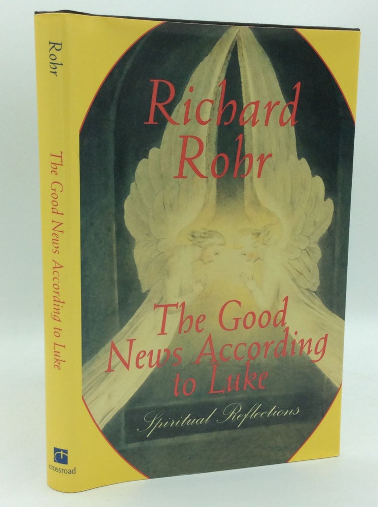 Item #186261 THE GOOD NEWS ACCORDING TO LUKE: Spiritual Reflections. Richard Rohr.