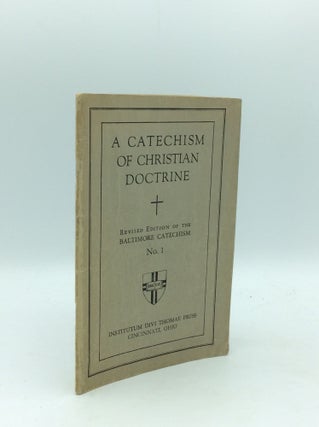 Item #186271 A CATECHISM OF CHRISTIAN DOCTRINE: Revised Edition of the Baltimore Catechism No. 1