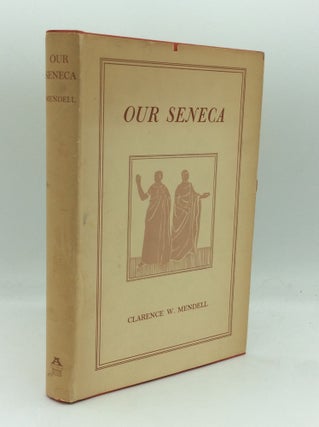 Item #186286 OUR SENECA. Clarence W. Mendell