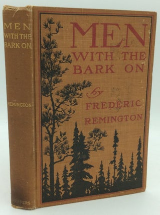 Item #186318 MEN WITH THE BARK ON. Frederic Remington