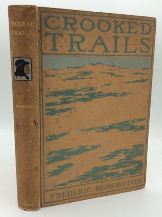 Item #186319 CROOKED TRAILS. Frederic Remington