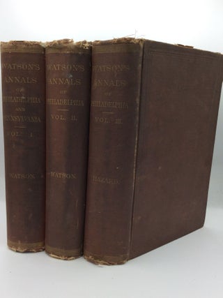 Item #186324 ANNALS OF PHILADELPHIA, and Pennsylvania, in the Olden Time; Being a Collection of...