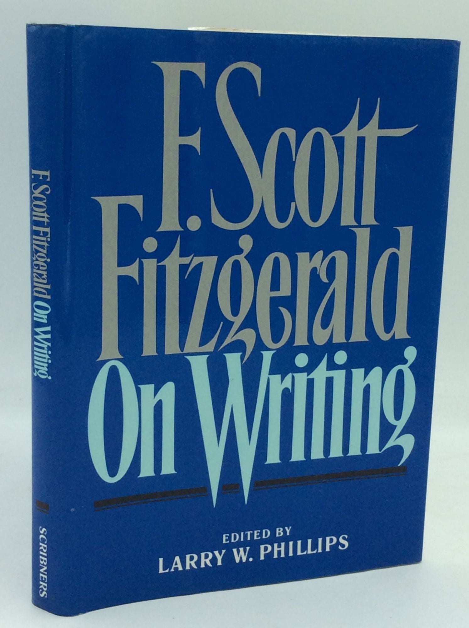 F. Scott Fitzgerald; Larry W. Phillips, ed - F. Scott Fitzgerald on Writing
