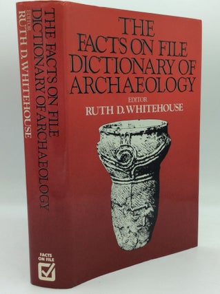 Item #186350 THE FACTS ON FILE DICTIONARY OF ARCHAEOLOGY. ed Ruth D. Whitehouse