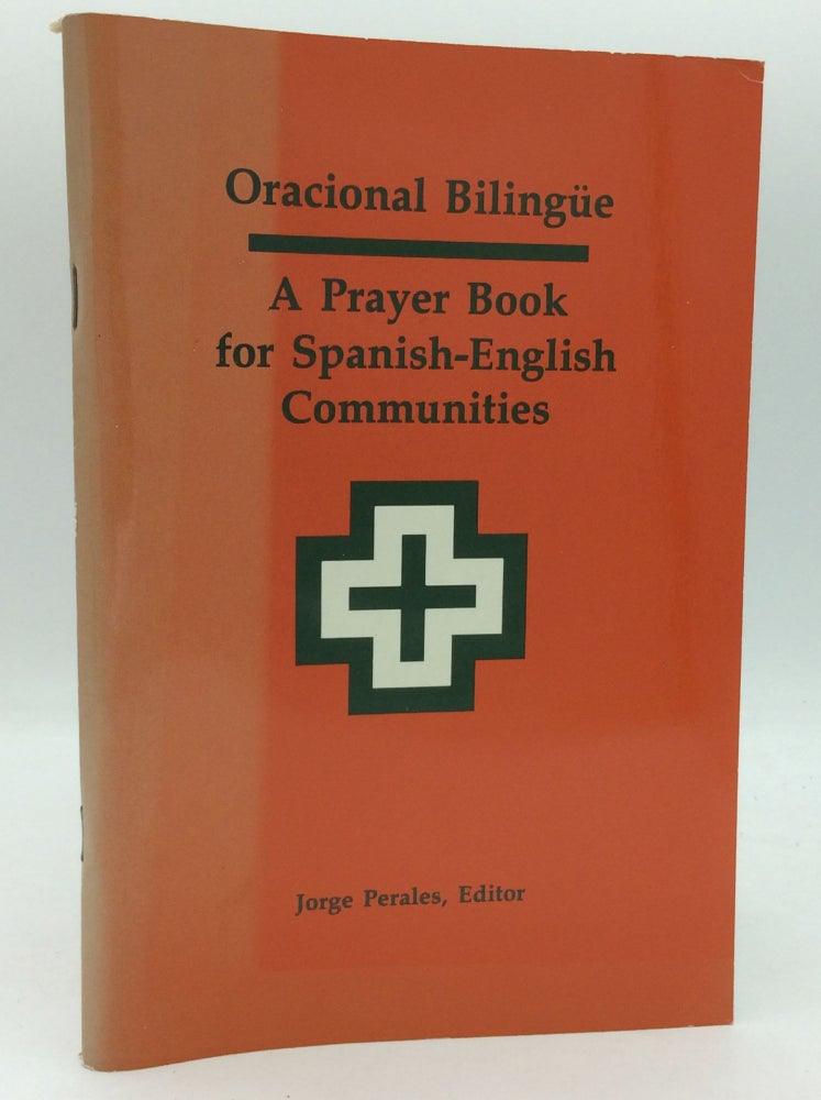 Item #186351 ORACIONAL BILINGUE: A Prayer Book for Spanish-English Communities. ed Rev. Jorge Perales.