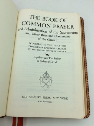 THE BOOK OF COMMON PRAYER and Administration of the Sacraments and Other Rites and Ceremonies of the Church According to the Use of the Protestant Episcopal Church in the United States of America, Together with the Psalter or Psalms of David