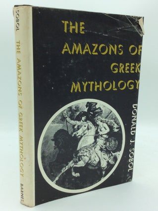 Item #186391 THE AMAZONS OF GREEK MYTHOLOGY. Donald J. Sobol