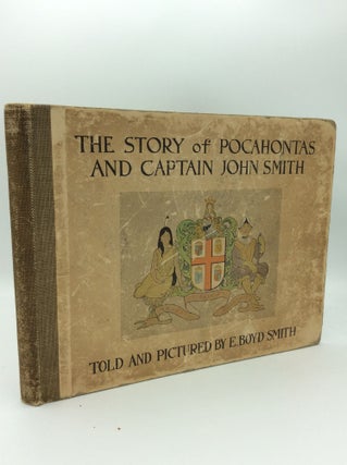 Item #186396 THE STORY OF POCAHONTAS AND CAPTAIN JOHN SMITH. E. Boyd Smith