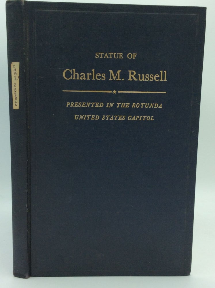 Item #186439 ACCEPTANCE OF THE STATUE OF CHARLES M. RUSSELL Presented by the State of Montana: Proceedings in the Congress and in the Rotunda, United States Capitol