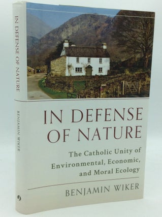 Item #186443 IN DEFENSE OF NATURE: The Catholic Unity of Environmental, Economic, and Moral...