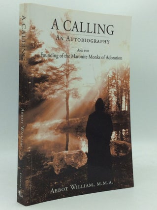 Item #186482 A CALLING: AN AUTOBIOGRAPHY and the Founding of the Maronite Monks of Adoration....