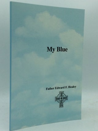 Item #186565 MY BLUE: In Heaven God's Grace Fills Us. Edward F. Healey