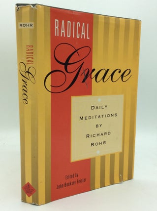 Item #186567 RADICAL GRACE: Daily Meditations by Richard Rohr. Richard Rohr, John Bookser Feister