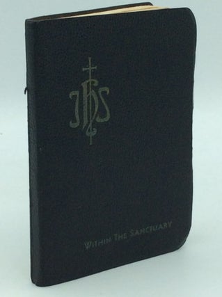 Item #186578 WITHIN THE SANCTUARY: THE MASS with Manual of Prayers. comp A Priest of the...