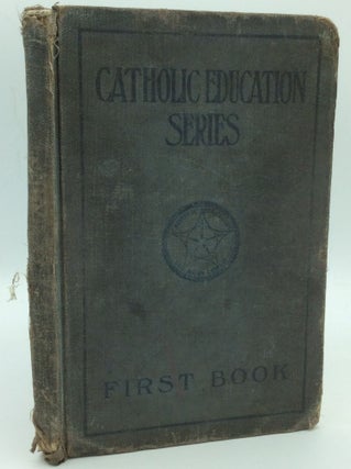 Item #186585 CATHOLIC EDUCATION SERIES: First Book. T E. Shields