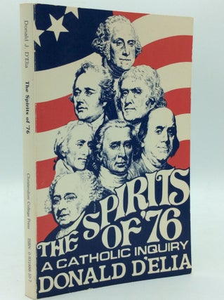 Item #186621 THE SPIRITS OF '76: A Catholic Inquiry. Donald J. D'Elia