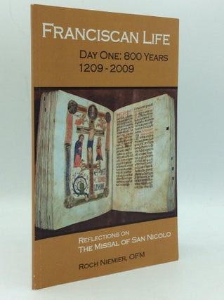 Item #186629 FRANCISCAN LIFE, Day One: 800 Years, 1209-2009; Reflections on the Missal of San...