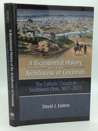 Item #186639 A BICENTENNIAL HISTORY OF THE ARCHDIOCESE OF CINCINNATI: The Catholic Church in...