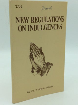 Item #186652 THE NEW REGULATIONS ON INDULGENCES. Fr. Winfrid Herbst