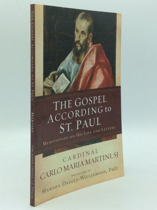 Item #186708 THE GOSPEL ACCORDING TO ST. PAUL: Meditations on His Life and Letters. Cardinal...