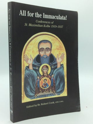 Item #186717 ALL FOR THE IMMACULATA! Conferences of Saint Maximilian Kolbe 1919-1937. ed Br....