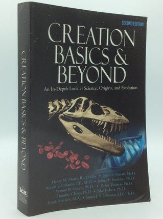 Item #186733 CREATION BASICS & BEYOND: An In-Depth Look at Science, Origins, and Evolution. John...