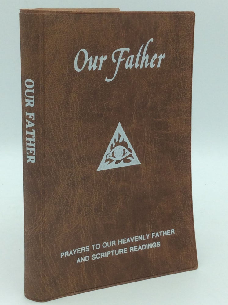 Item #186743 OUR FATHER: Prayers to Our Heavenly Father and Scripture Readings. Rev. Lawrence G. Lovasik.