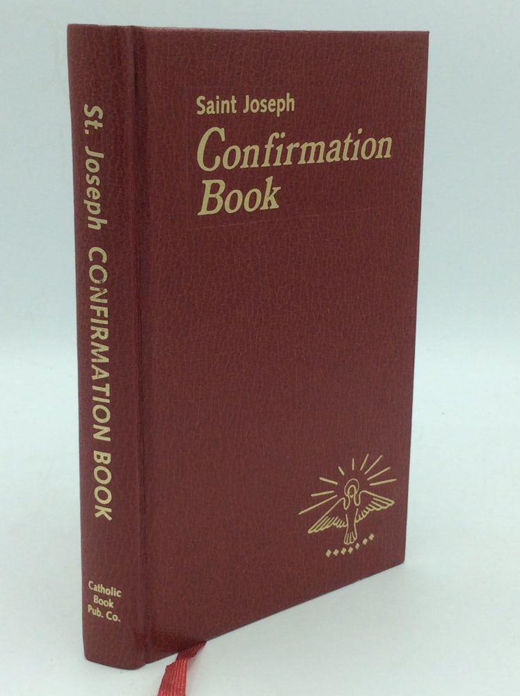 Item #186748 SAINT JOSEPH CONFIRMATION BOOK with Catechetical Instructions, Rite of Confirmation, Highlights from the Gospels and Prayers to the Holy Spirit and Jesus Christ. Rev. Lawrence G. Lovasik.