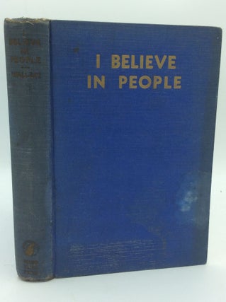 Item #186761 I BELIEVE IN PEOPLE. Archer Wallace