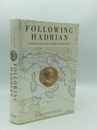Item #186825 FOLLOWING HADRIAN: A Second-Century Journey through the Roman Empire. Elizabeth Speller