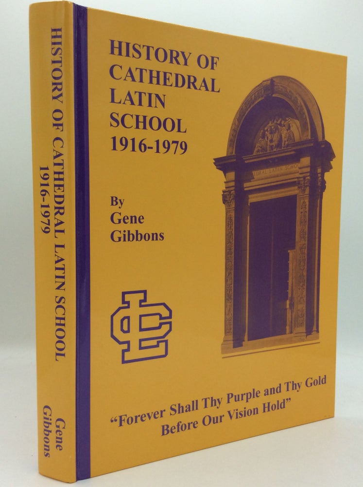 Item #186865 THE HISTORY OF CATHEDRAL LATIN SCHOOL 1916-1979. Gene Gibbons.