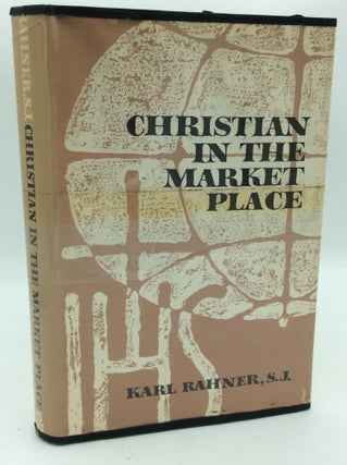 Item #186877 CHRISTIAN IN THE MARKET PLACE. Karl Rahner