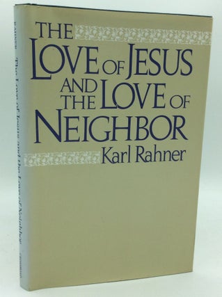 Item #186878 THE LOVE OF JESUS AND THE LOVE OF NEIGHBOR. Karl Rahner