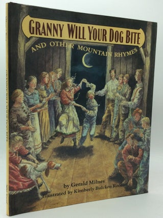 Item #186900 GRANNY WILL YOUR DOG BITE and Other Mountain Rhymes. Gerald Milnes