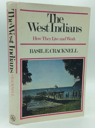 Item #186917 THE WEST INDIANS: How They Live and Work. Basil E. Cracknell