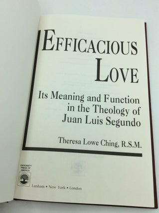 EFFICACIOUS LOVE: Its Meaning and Function in the Theology of Juan Luis Segundo