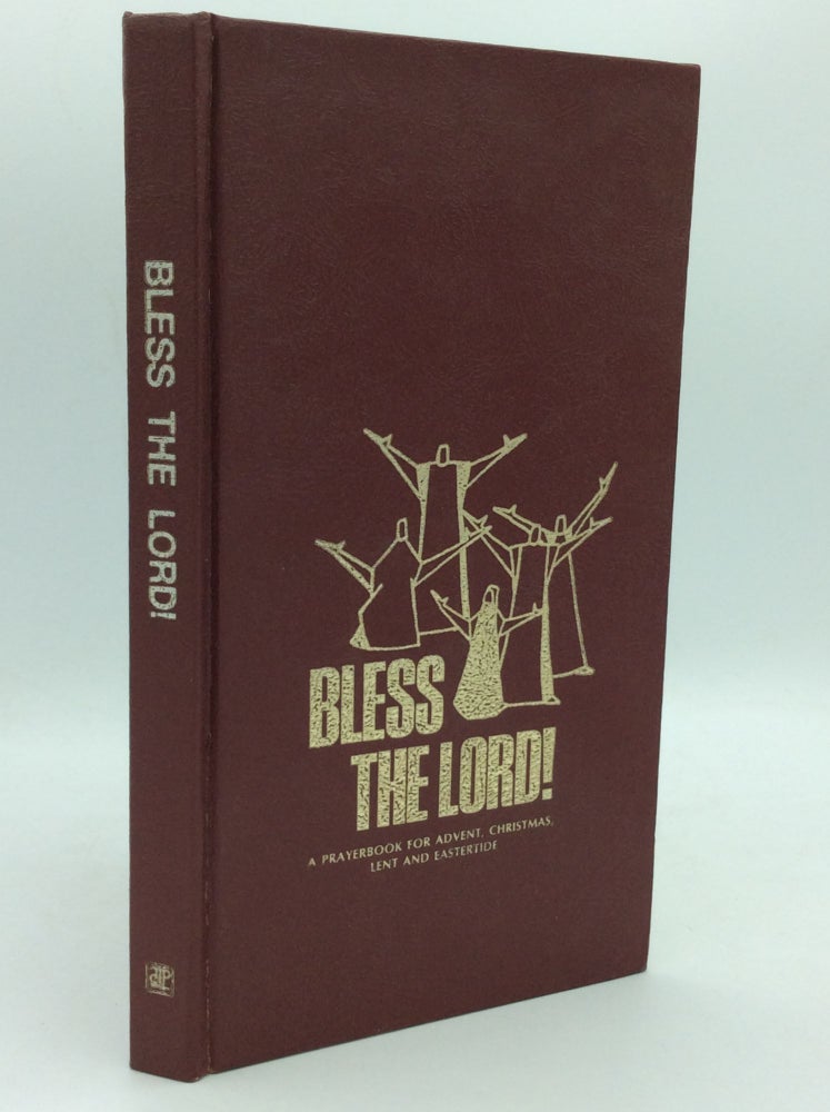 Item #186969 BLESS THE LORD! A Prayerbook for Advent, Christmas, Lent and Eastertide. ed William G. Storey.