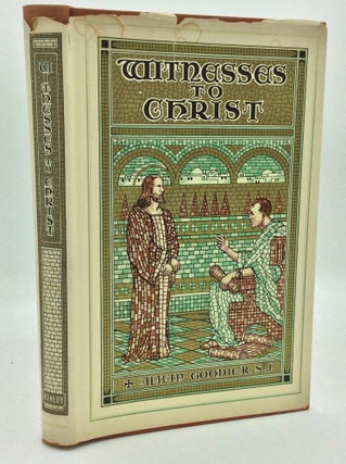 Item #186983 WITNESSES TO CHRIST: Studies in the Gospels. Rev. Alban Goodier