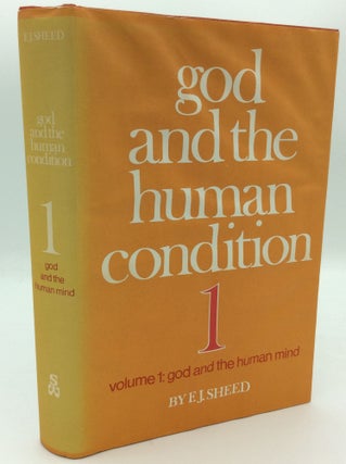 Item #187029 GOD AND THE HUMAN CONDITION, Volume One: God and the Human Mind. F J. Sheed