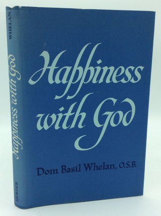 Item #187070 HAPPINESS WITH GOD. Dom Basil Whelan