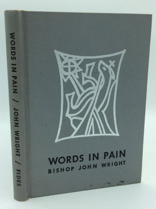Item #187078 WORDS IN PAIN: Conferences on the Seven Last Words of Christ. Bishop John Wright