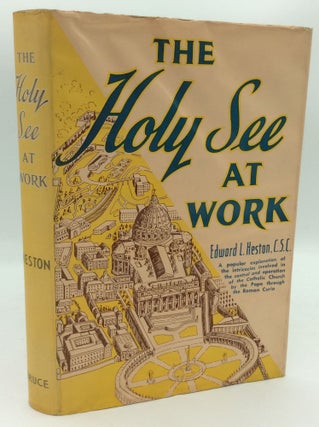 Item #187101 THE HOLY SEE AT WORK. Edward L. Heston