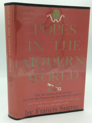 Item #187103 POPES IN THE MODERN WORLD. Francis Sugrue
